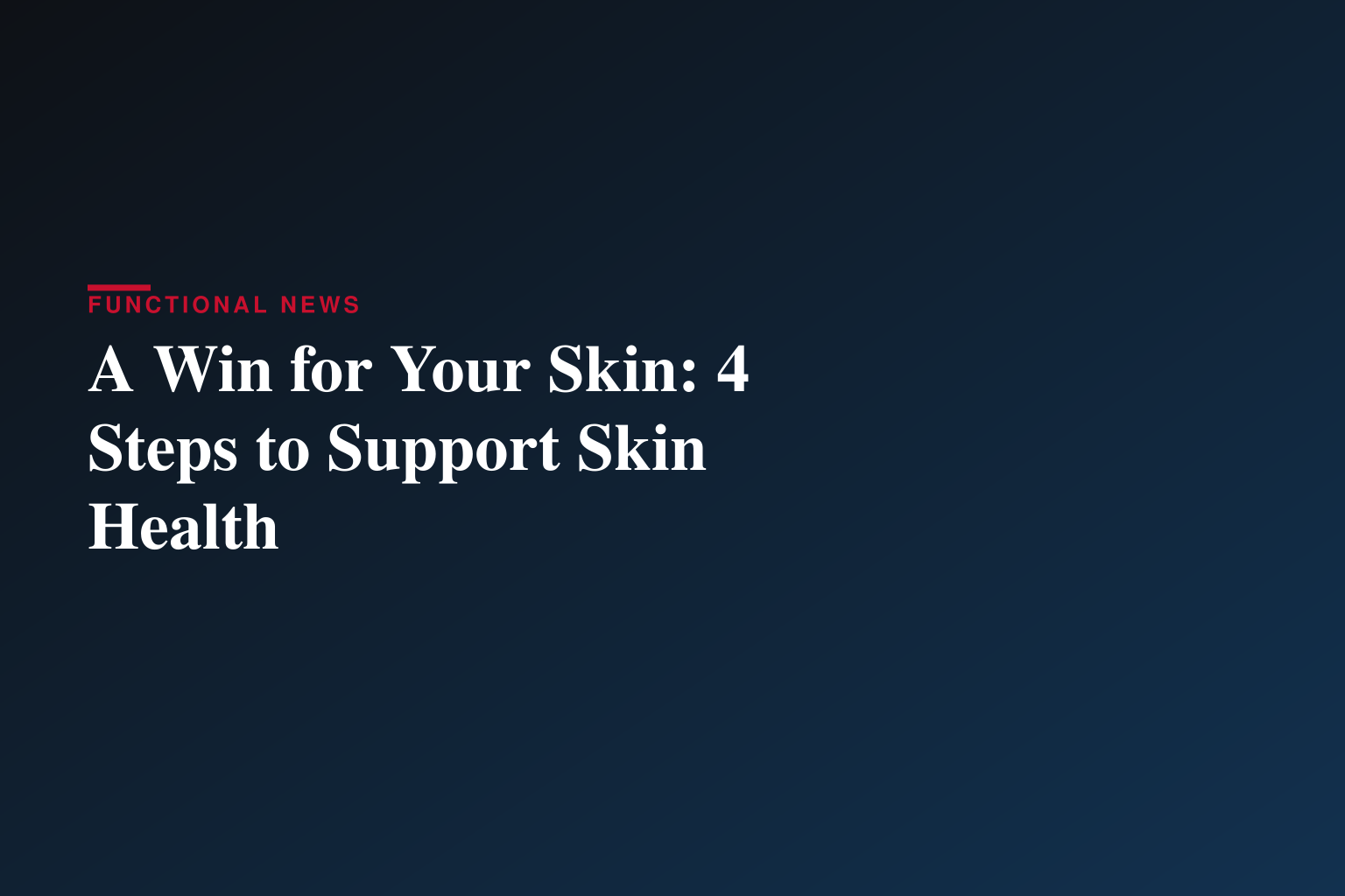 A Win for Your Skin: 4 Steps to Support Skin Health