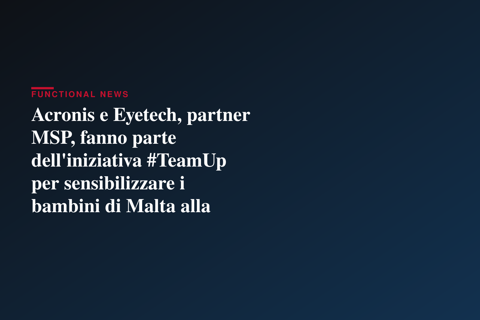 Acronis e Eyetech, partner MSP, fanno parte dell'iniziativa #TeamUp per sensibilizzare i bambini di Malta alla sicurezza informatica
