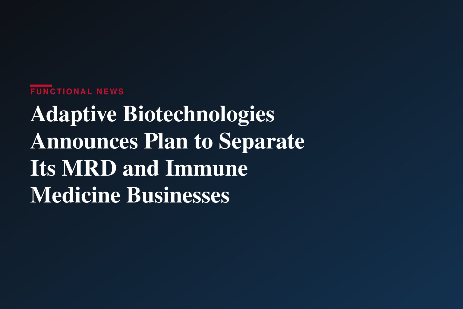 Adaptive Biotechnologies Announces Plan to Separate Its MRD and Immune Medicine Businesses