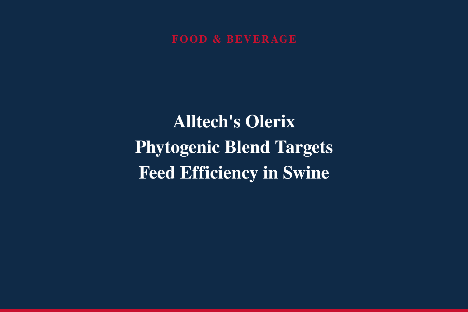 Alltech introduces Olerix, a new solution designed to deliver efficient growth and feed performance in modern pork production