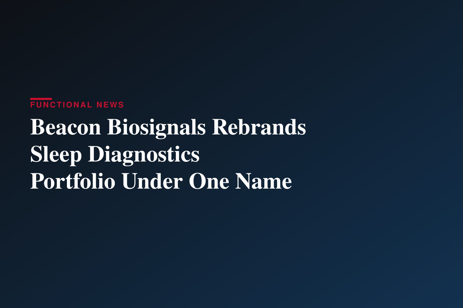 Beacon Biosignals Unifies Brands, Bringing CleveMed and SleepView® Under the Beacon Name