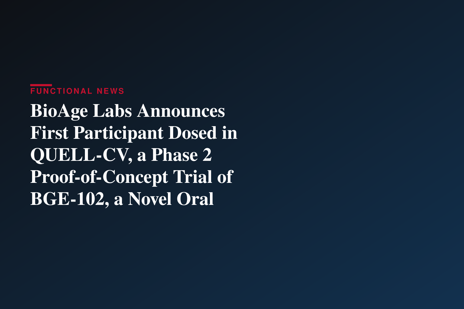 BioAge Labs Announces First Participant Dosed in QUELL-CV, a Phase 2 Proof-of-Concept Trial of BGE-102, a Novel Oral NLRP3 Inhibitor, in Patients at Elevated Cardiovascular Risk
