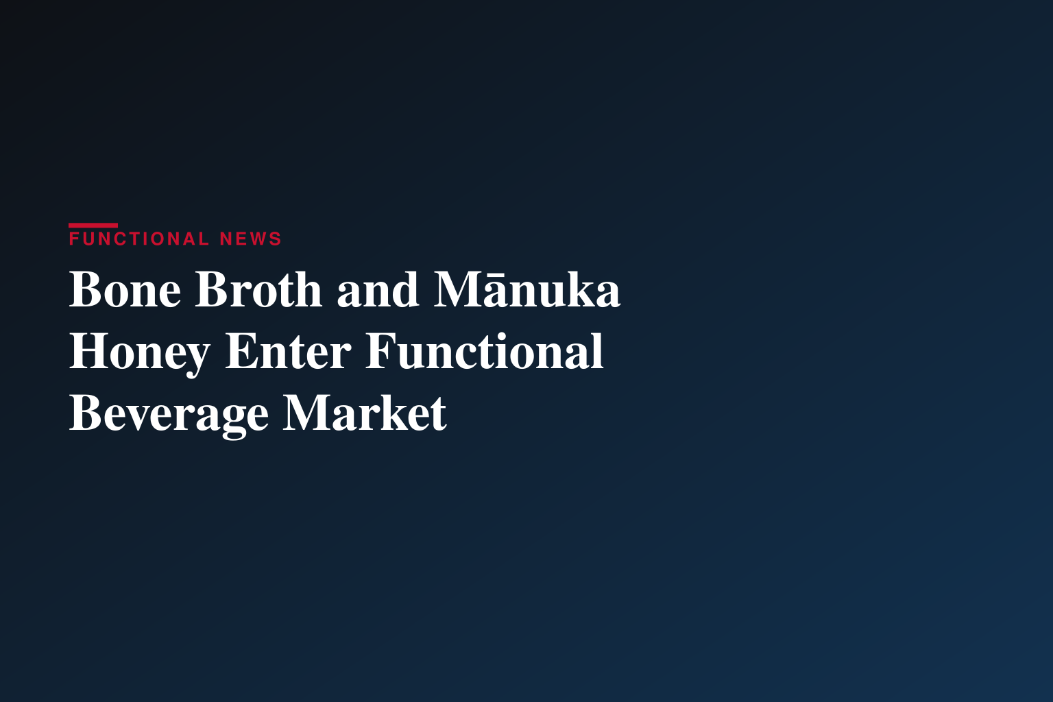Bone Broth and Mānuka Honey Enter Functional Beverage Market