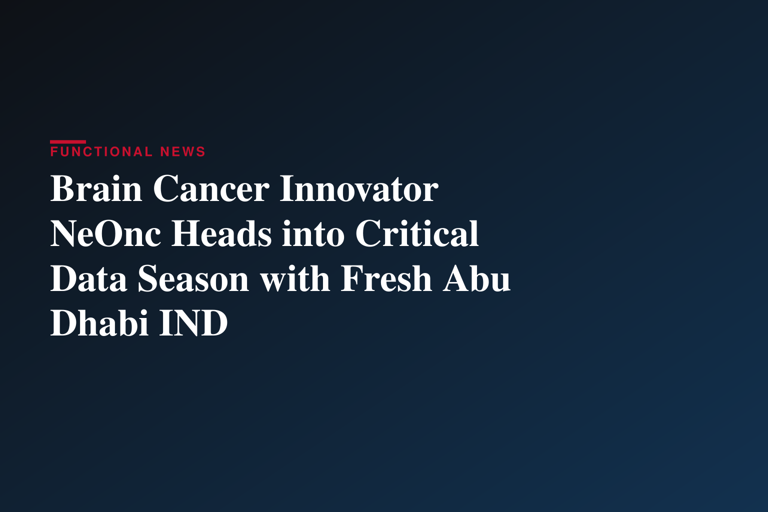 Brain Cancer Innovator NeOnc Heads into Critical Data Season with Fresh Abu Dhabi IND