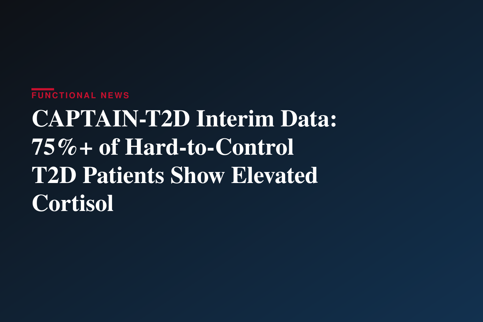 Sparrow Pharmaceuticals Announces Interim CAPTAIN-T2D Data Validating High Prevalence of Elevated Cortisol in Difficult-to-Control Type 2 Diabetes