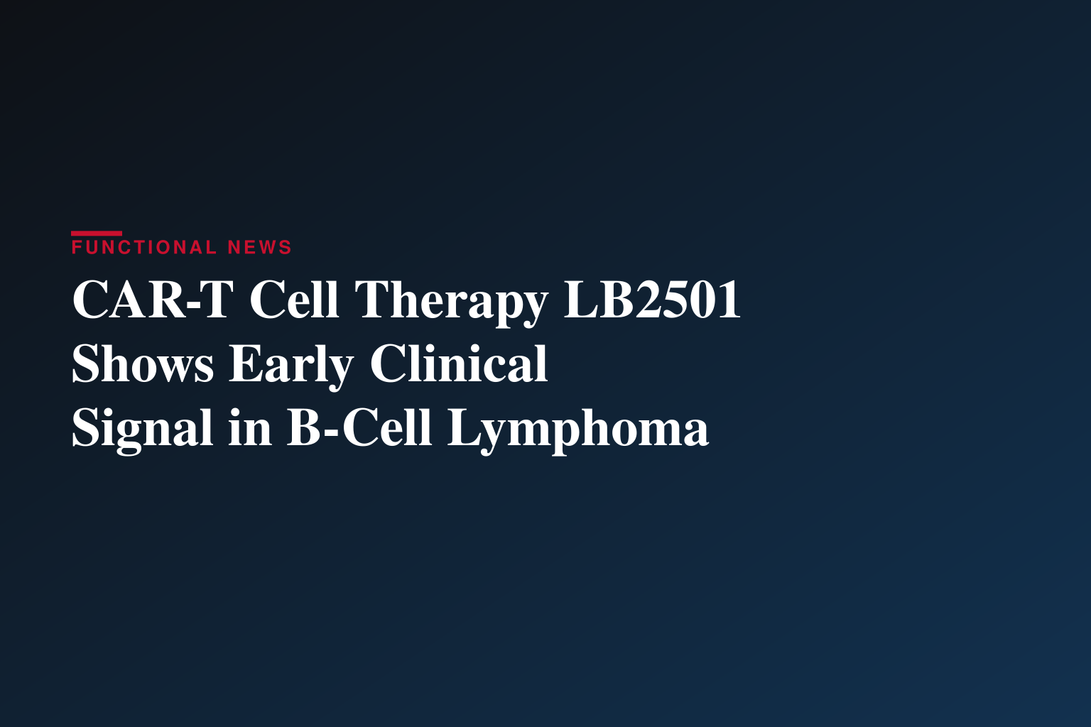 Legend Biotech Establishes Clinical Proof-of-Concept for LB2501, a Potential First-in-Class In Vivo CD19/CD20 Dual-Targeting CAR-T, in Relapsed/Refractory B-Cell Non-Hodgkin Lymphoma