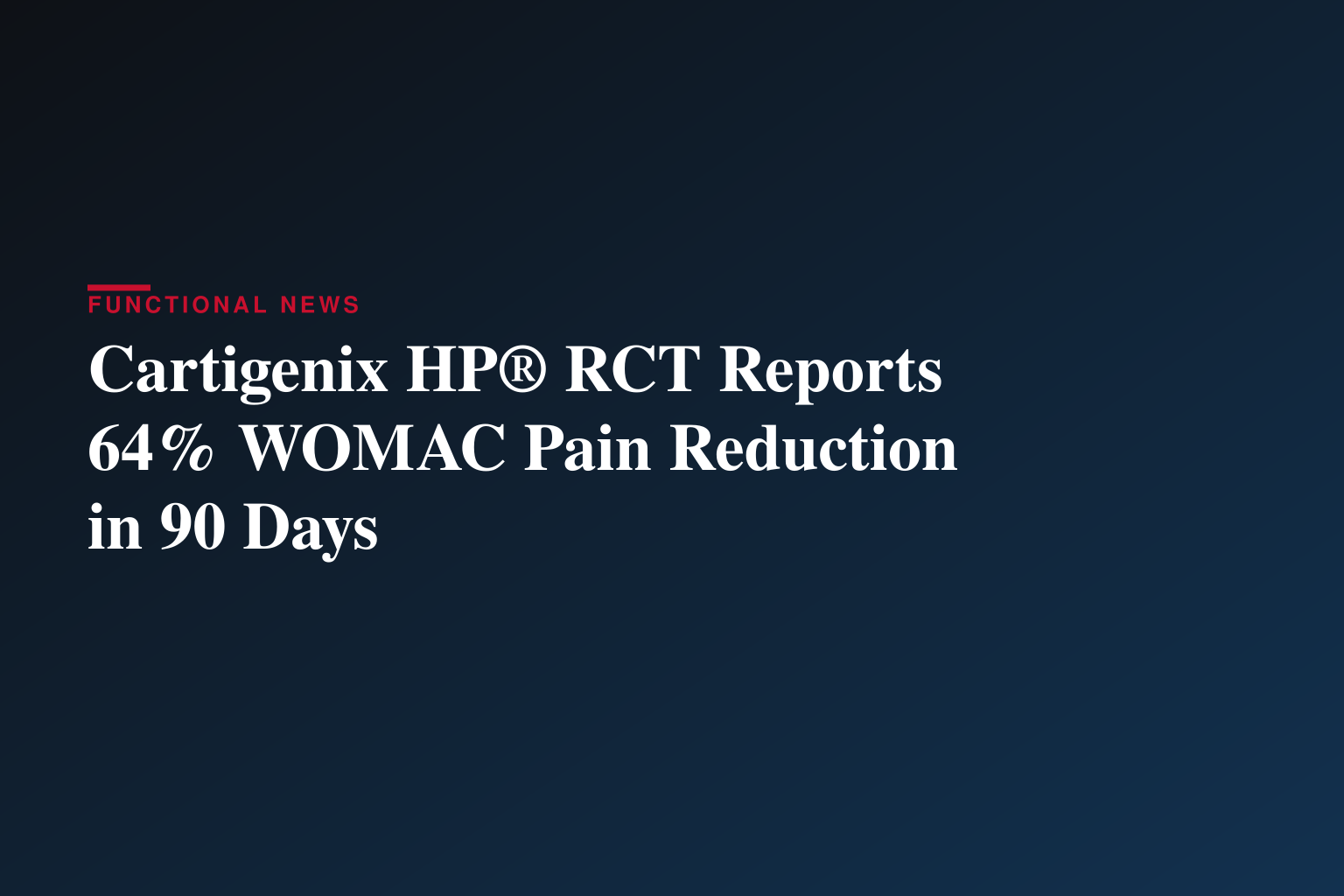 Clinical Data Showed Average 67% Pain Score Reduction and 50% Gain in Walking Distance with Cartigenix HP® in 90 Days*†