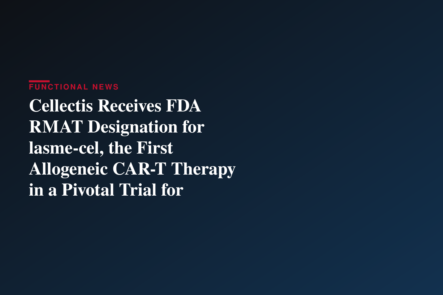 Cellectis Receives FDA RMAT Designation for lasme-cel, the First Allogeneic CAR-T Therapy in a Pivotal Trial for Patients with r/r B-ALL