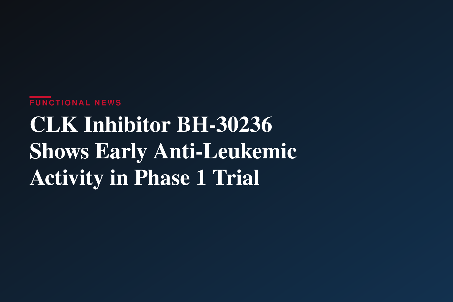 BlossomHill Therapeutics Presents Initial Clinical Data from Dose Escalation in Ongoing Phase 1/1b Trial of Novel Macrocyclic CLK Inhibitor, BH-30236, in Patients with R/R AML or HR-MDS at EHA 2026