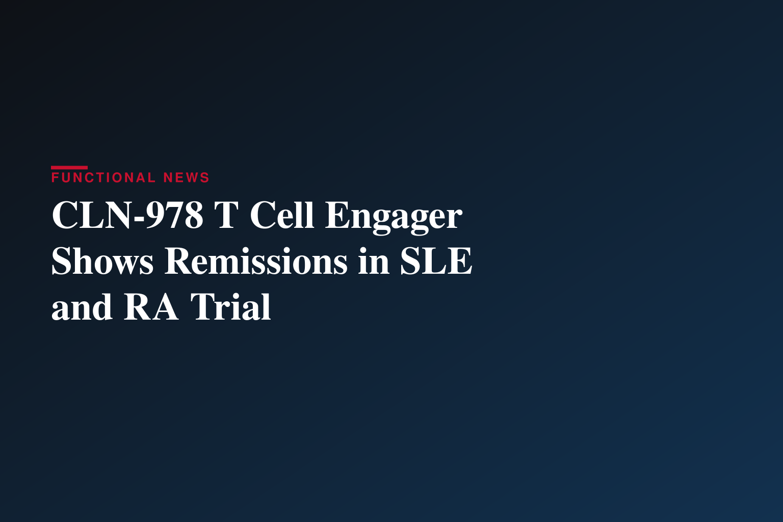 Cullinan Therapeutics Presents Initial Clinical Data for CLN-978, a CD19xCD3 T Cell Engager, at the EULAR 2026 Congress
