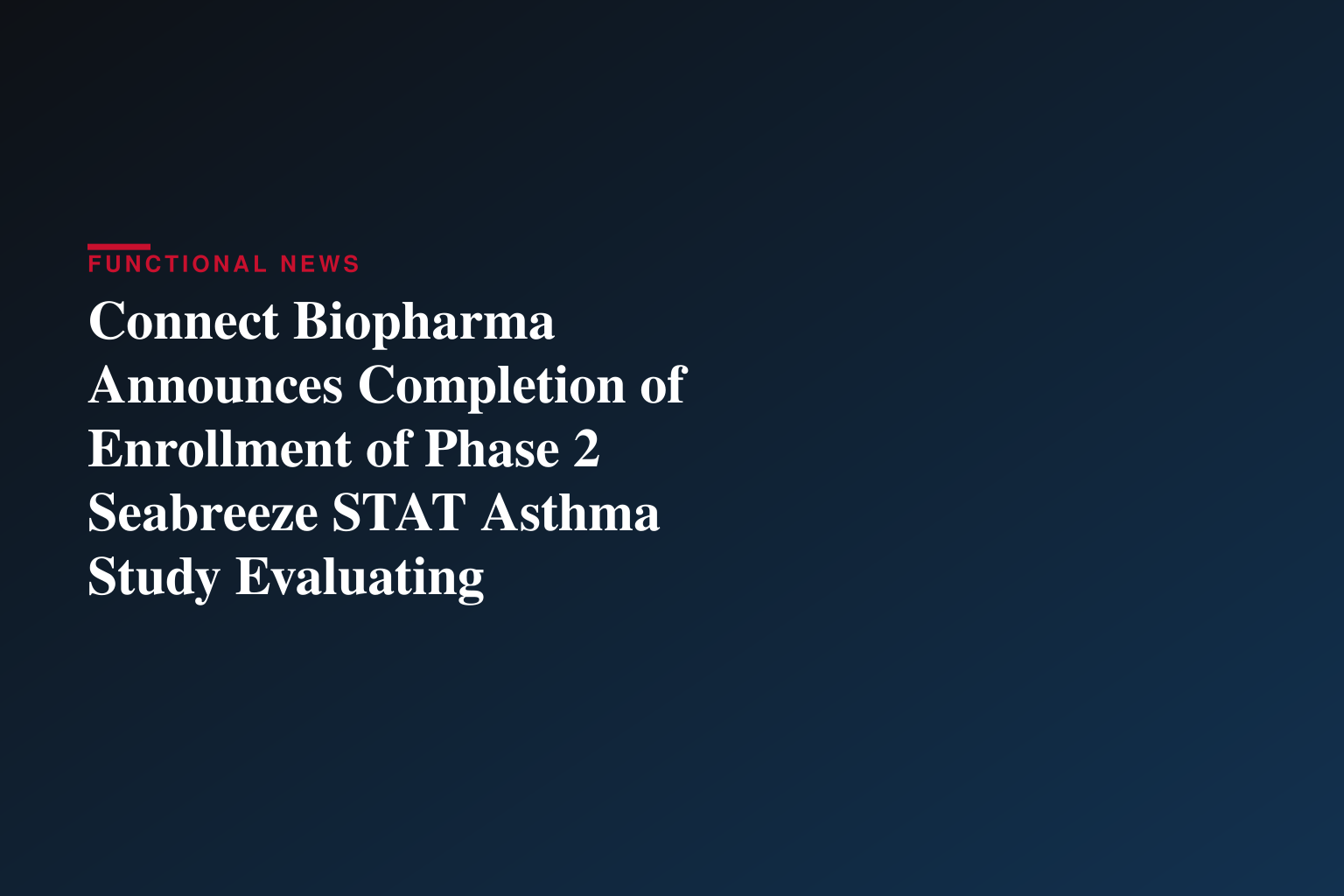 Connect Biopharma Announces Completion of Enrollment of Phase 2 Seabreeze STAT Asthma Study Evaluating Rademikibart for the Treatment of Acute Exacerbations in Asthma