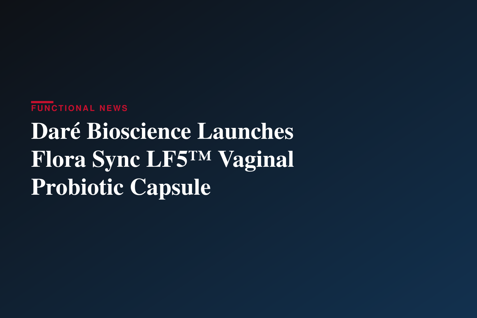 Daré Bioscience Announces the Upcoming Launch of Flora Sync LF5™ Vaginal Probiotic Capsules