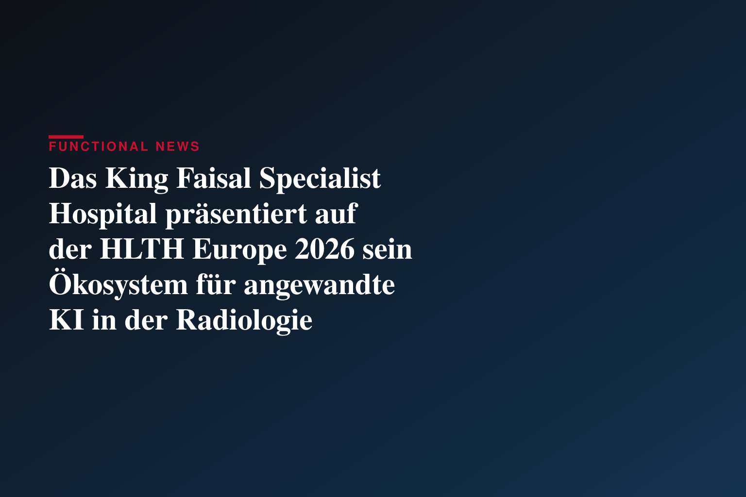 Das King Faisal Specialist Hospital präsentiert auf der HLTH Europe 2026 sein Ökosystem für angewandte KI in der Radiologie