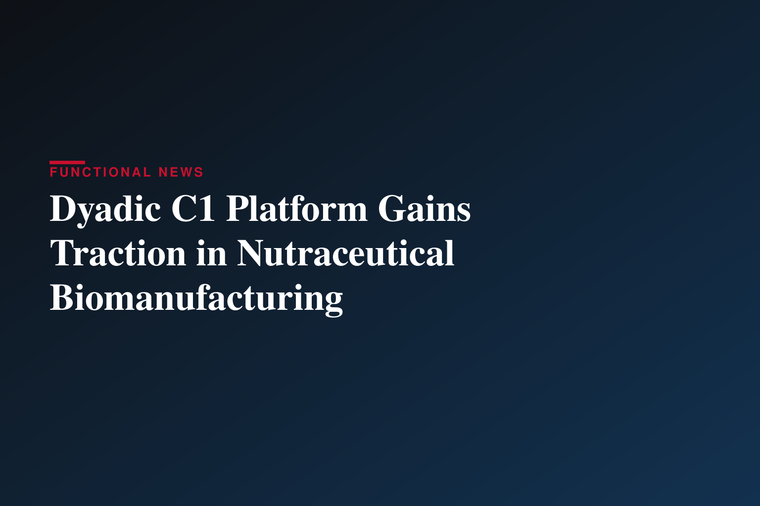 Dyadic Highlights Accelerated Interest in C1 Biomanufacturing Platform Amid Ebola Preparedness Activities and Growing Commercial Adoption
