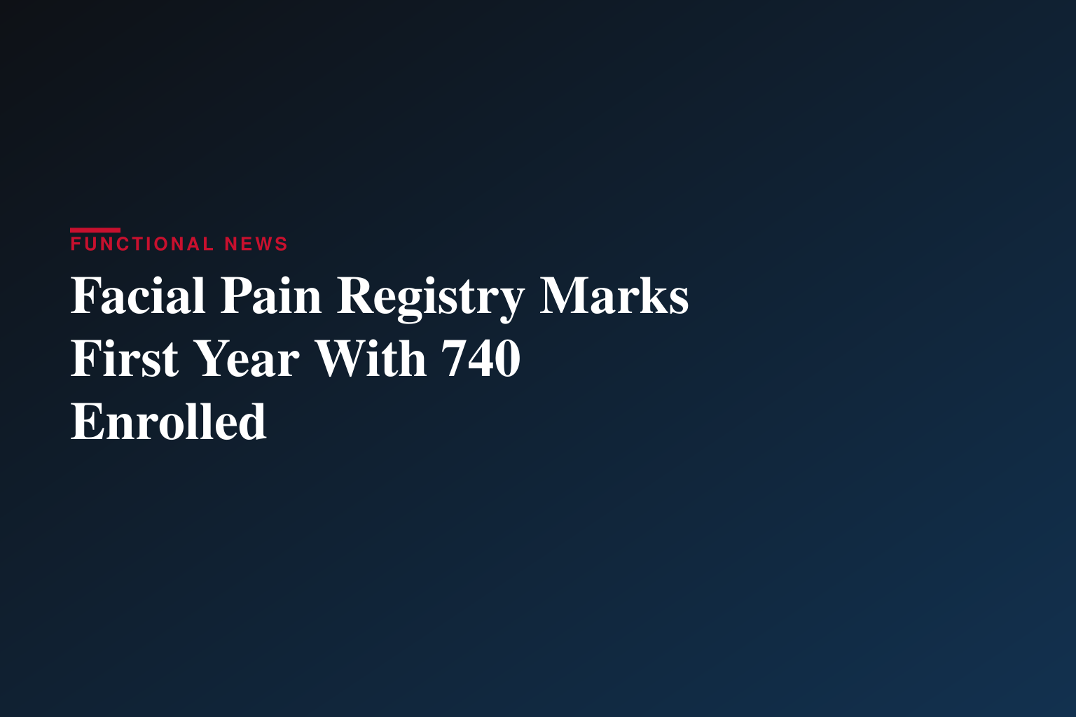 Facial Pain Association Celebrates One-Year Anniversary of the Facial Pain Registry