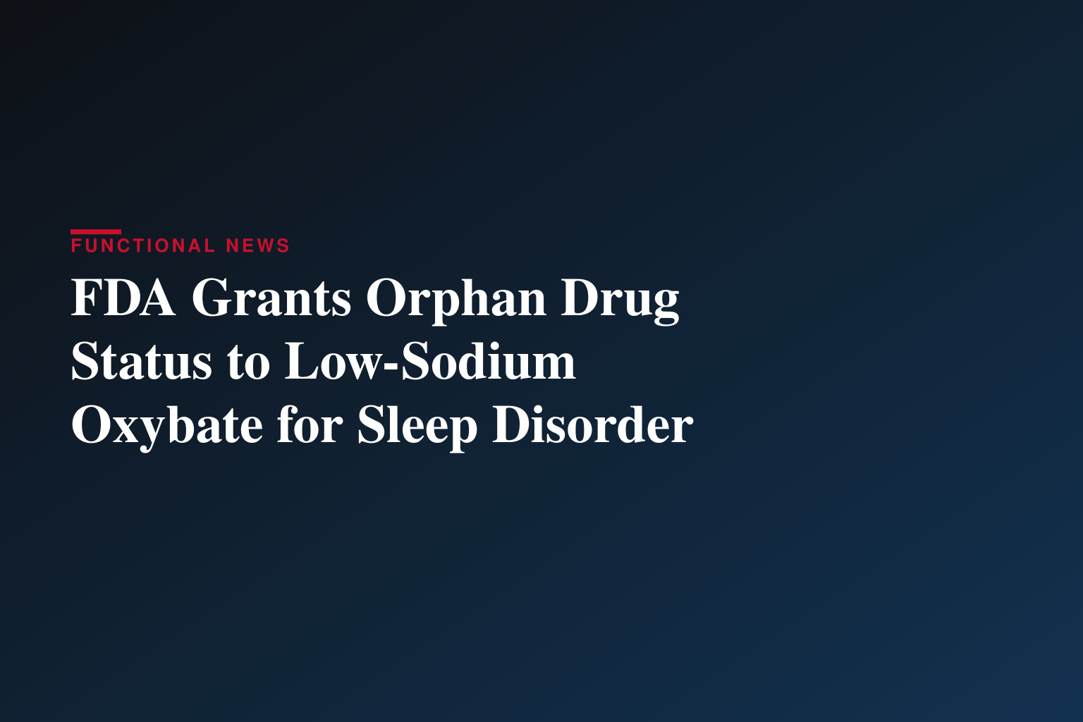 Tris Pharma Announces FDA Grant of Orphan Drug Designation for TRN-257 (Oxybate for Extended-Release Oral Suspension) a Once-Nightly, Low-Sodium Oxybate Product for Idiopathic Hypersomnia