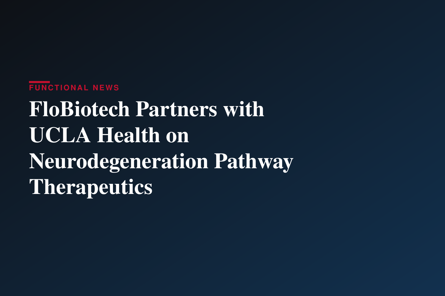 FloBiotech Announces Agreement with UCLA Health® to Advance Neurodegenerative Disease Therapeutics
