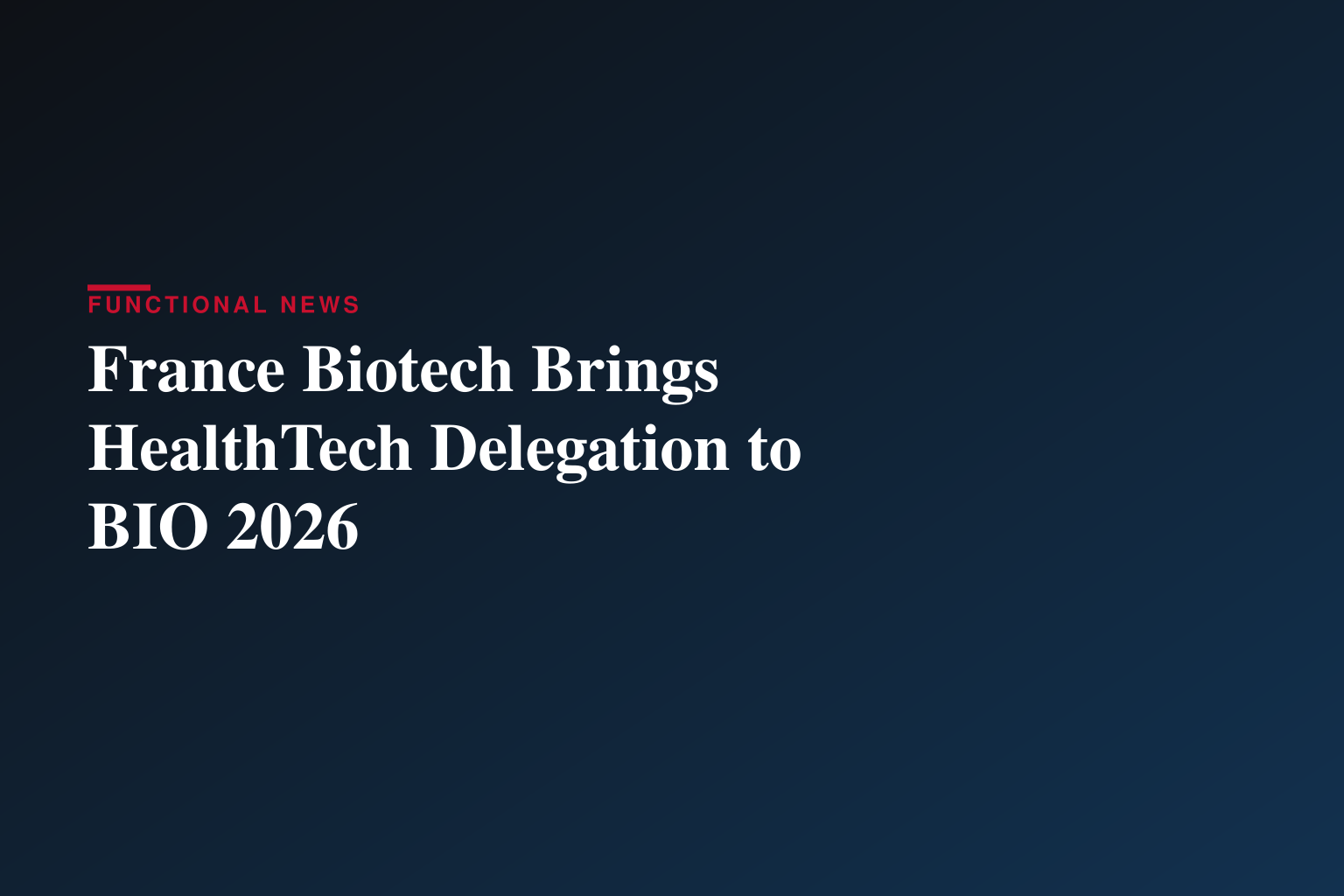  France Biotech to Showcase the Strength and Global Momentum of French HealthTech at BIO International Convention 2026  in San Diego