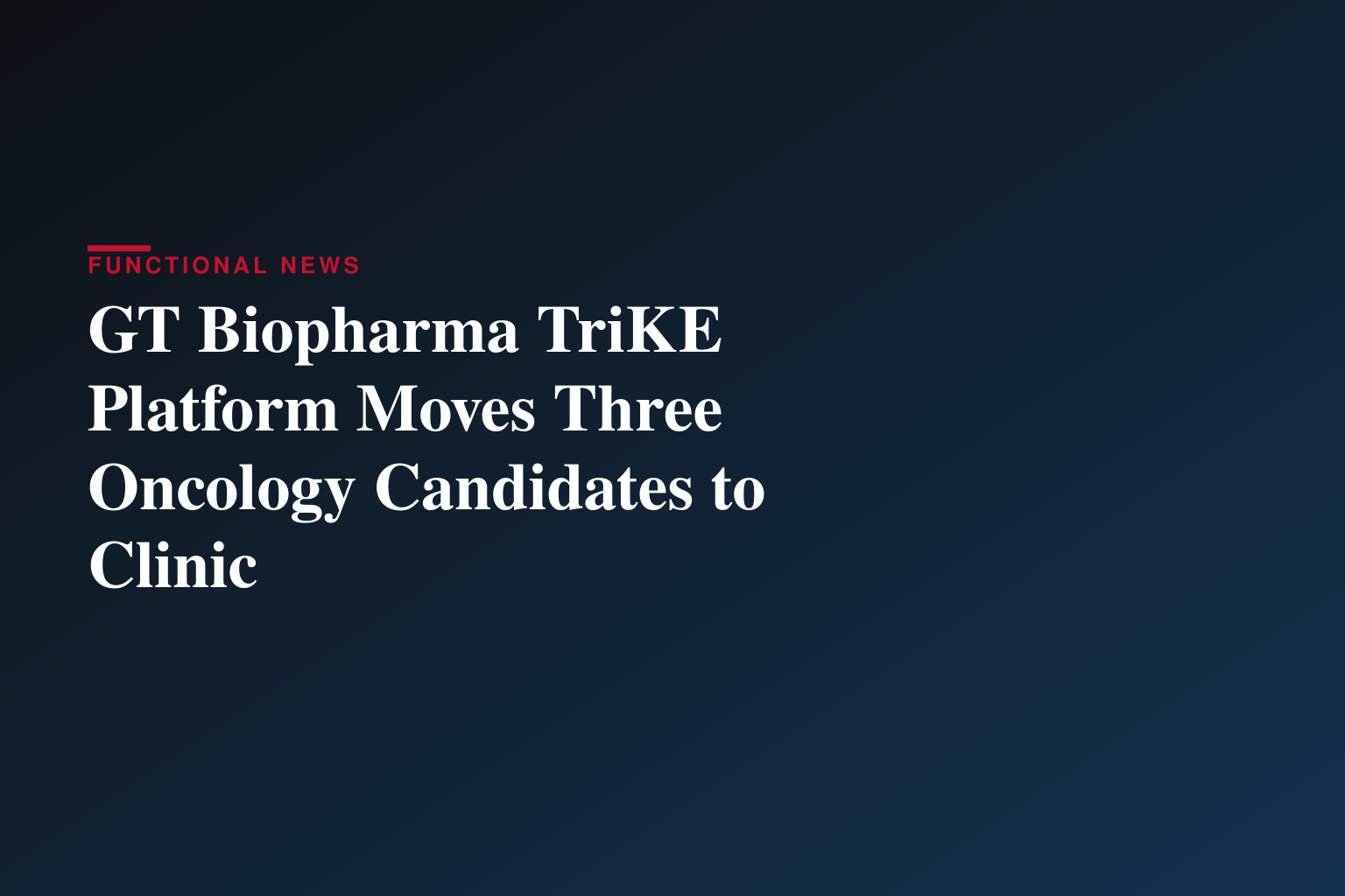 Three Cancer Drugs Have Reached the Clinic: Inside GT Biopharma's TriKE Bet