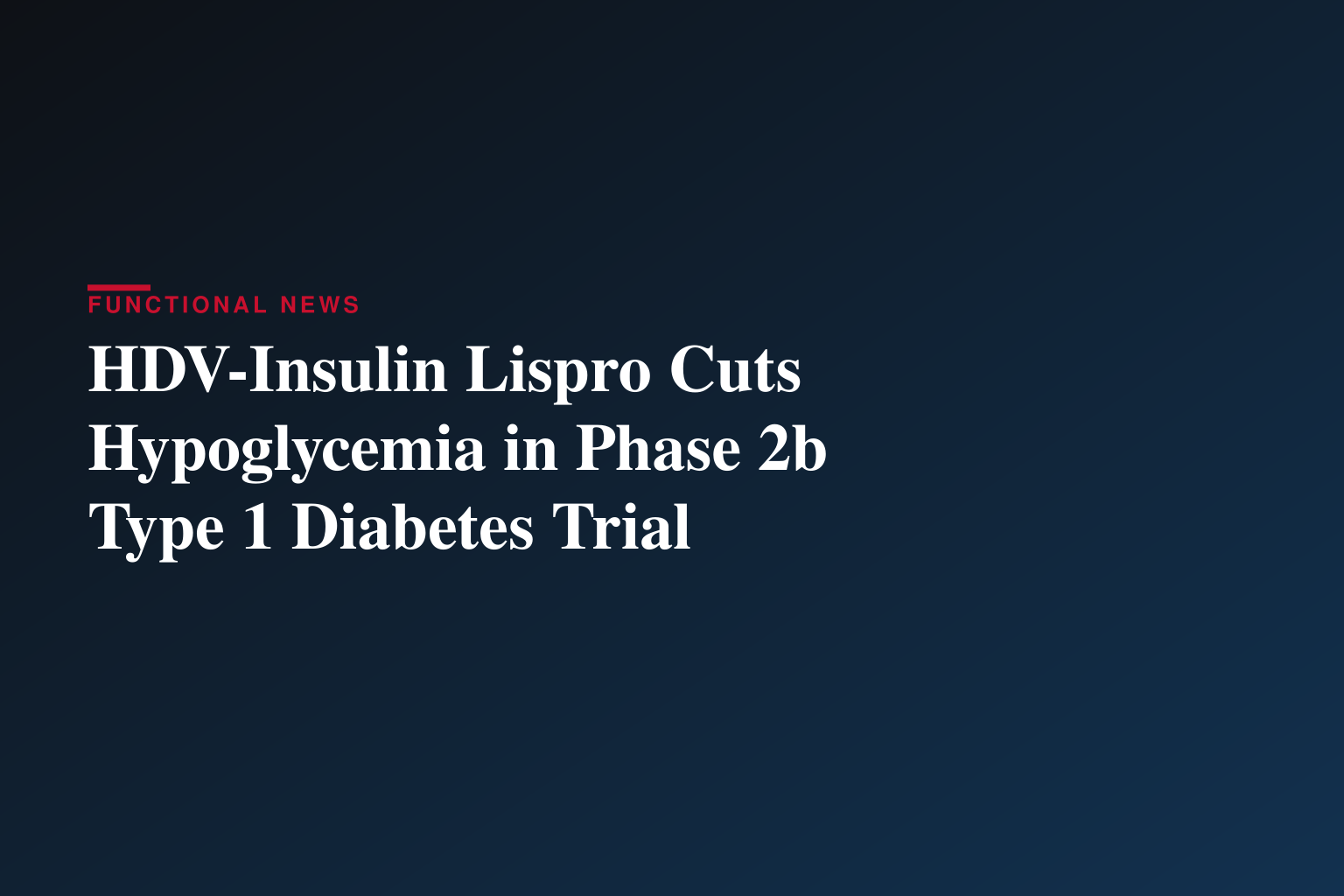 Diasome Presents Phase 2b Data Demonstrating HDV™-Insulin Lispro Maintains Glycemic Control While Reducing Hypoglycemia in Adults with Type 1 Diabetes