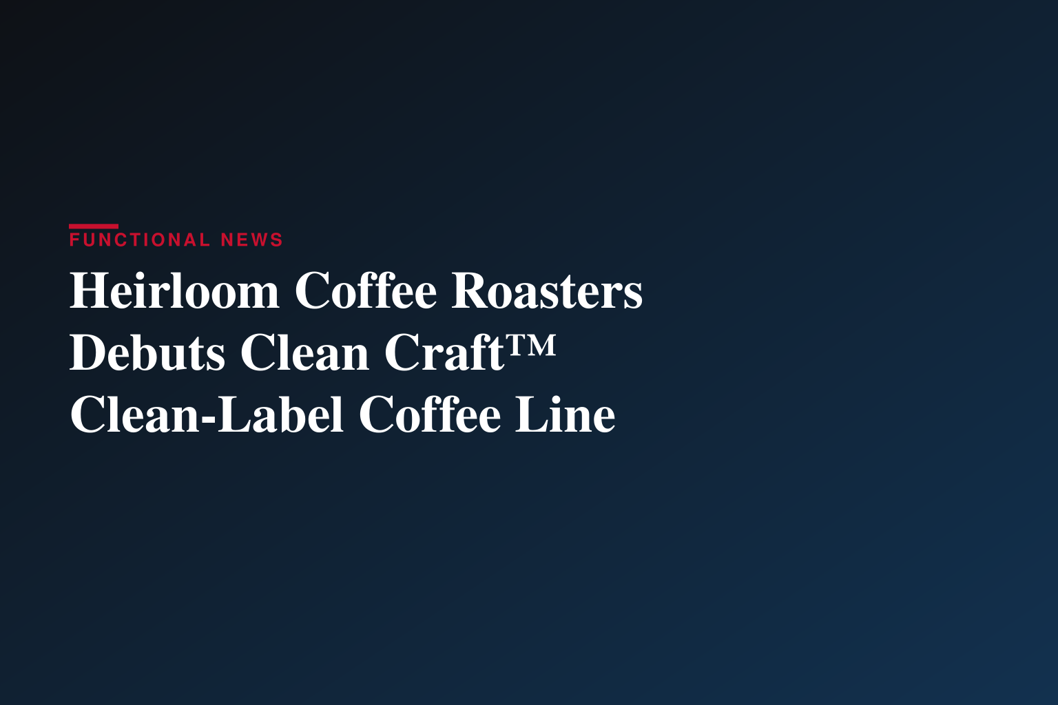 Heirloom Coffee Roasters Launches Clean Craft™, Establishing a New National Standard for Clean Coffee