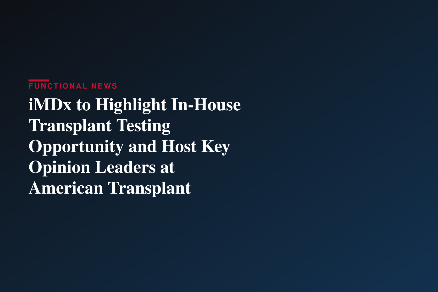 iMDx to Highlight In-House Transplant Testing Opportunity and Host Key Opinion Leaders at American Transplant Congress