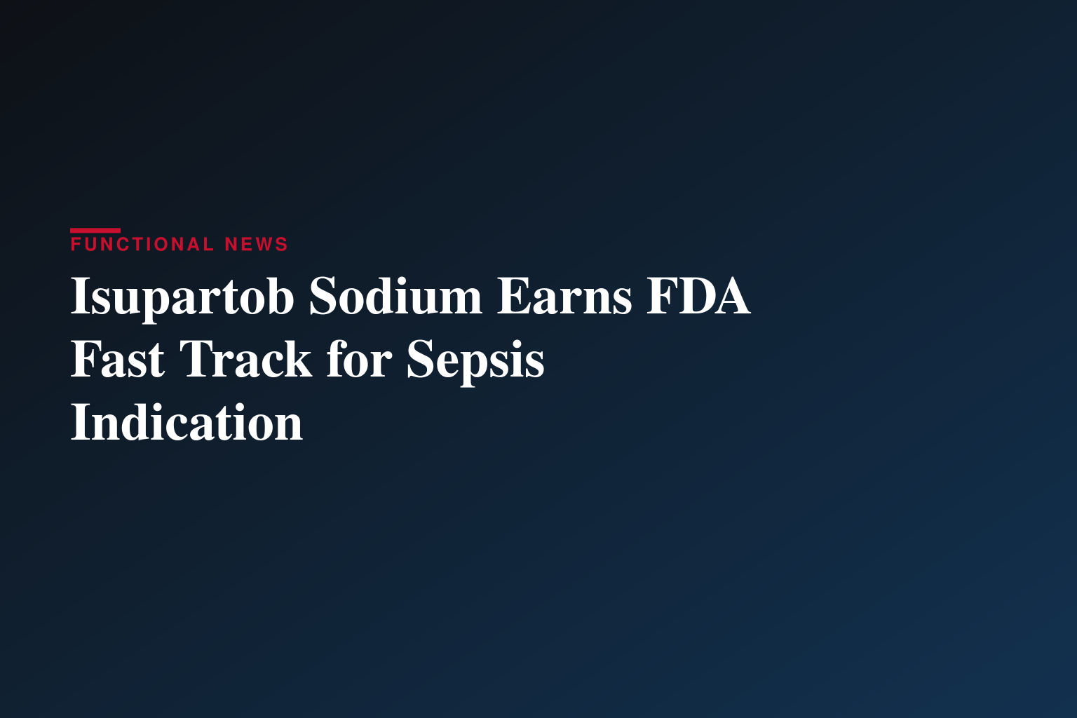 Matisse Pharmaceuticals receives FDA Fast Track Designation for isupartob sodium in sepsis