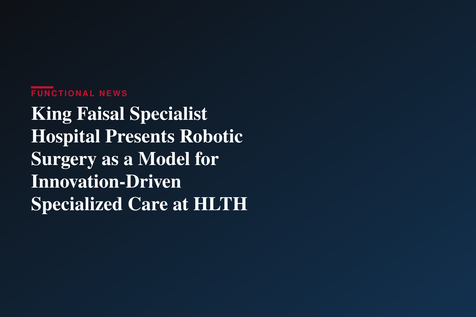 King Faisal Specialist Hospital Presents Robotic Surgery as a Model for Innovation-Driven Specialized Care at HLTH Europe 2026