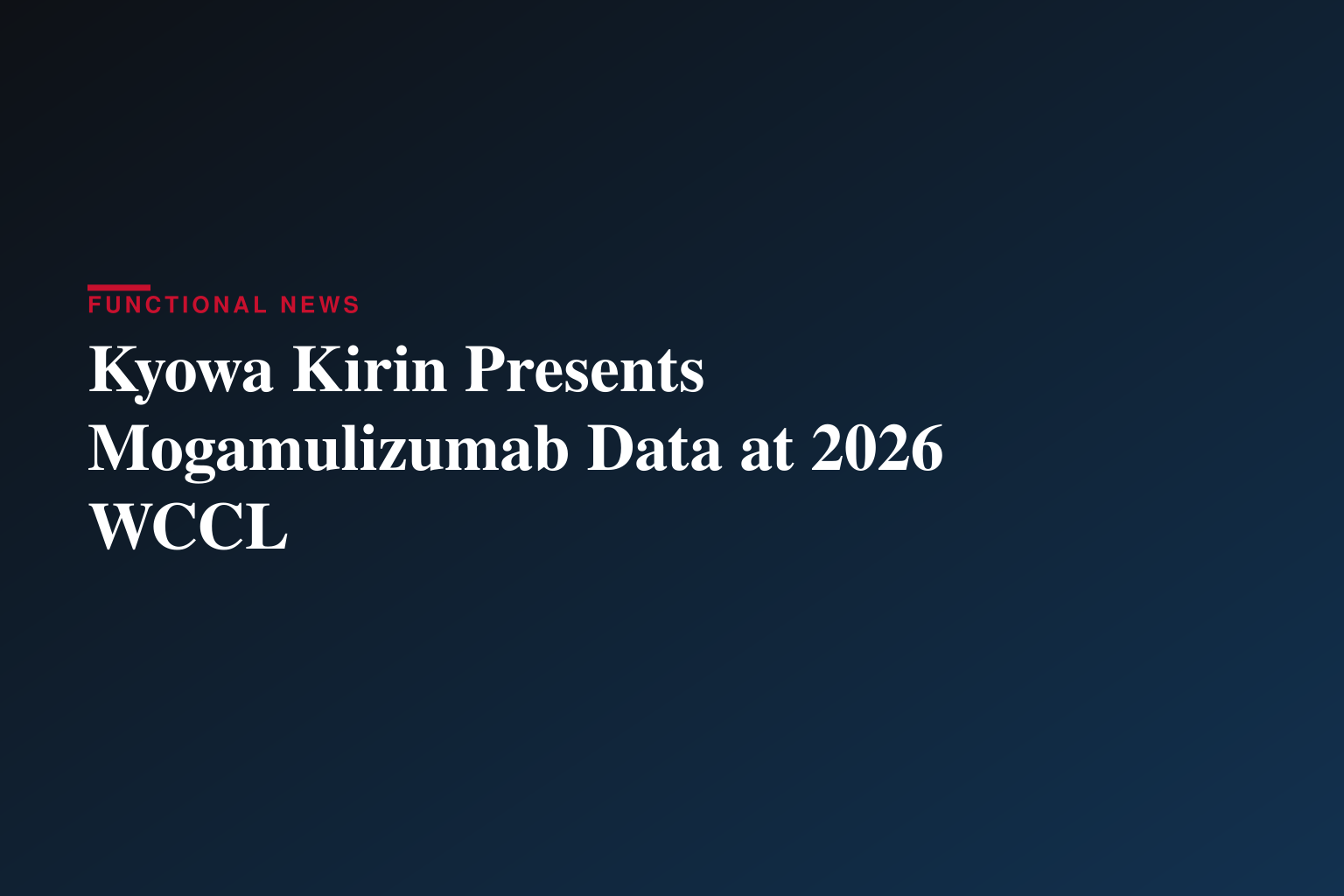 Kyowa Kirin to Present New Complementary Evidence Further Defining Clinical Utility of Mogamulizumab in Cutaneous T-Cell Lymphoma at 2026 WCCL