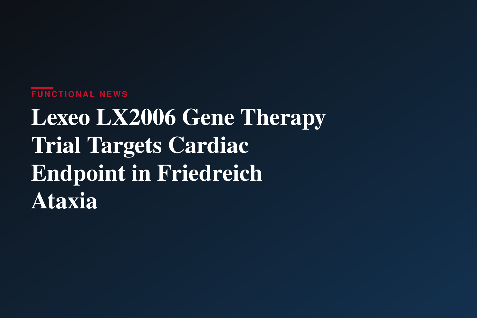 Lexeo Therapeutics Announces Regulatory Update and Registrational Trial Design for LX2006 Gene Therapy in Friedreich Ataxia