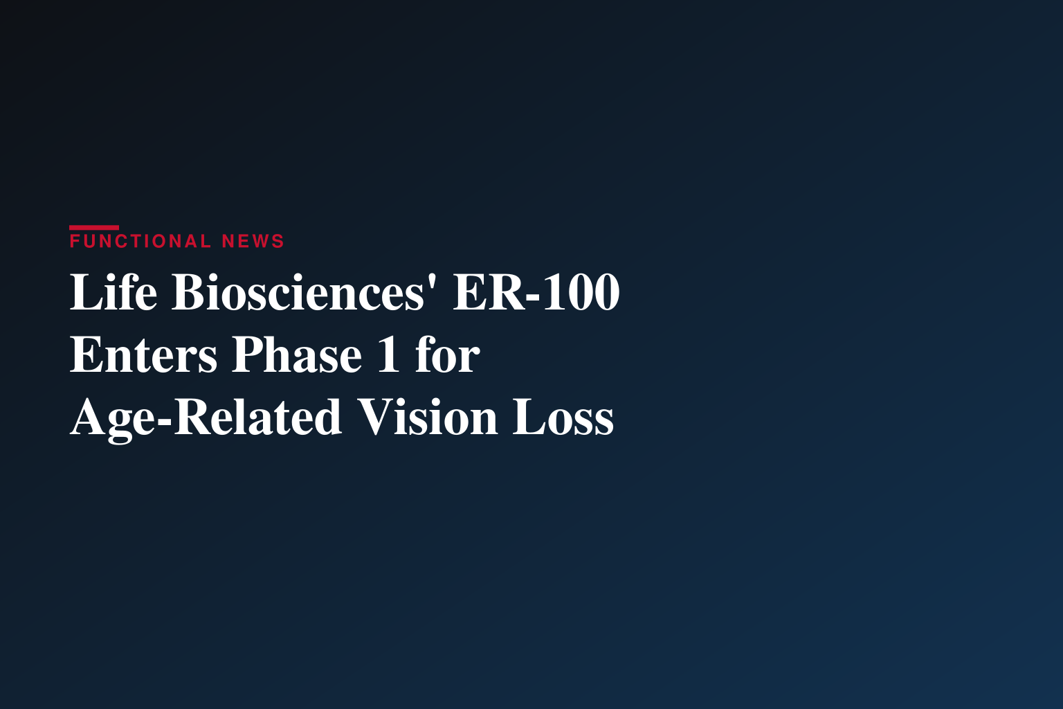 Life Biosciences Announces First Patient Dosed in Phase 1 Trial of ER‑100 for Optic Neuropathies