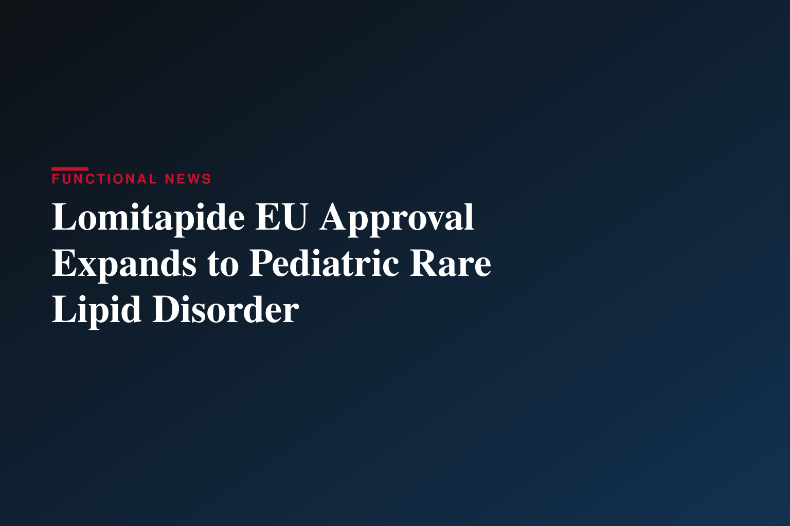 Chiesi Global Rare Diseases Announces European Commission Approval of LOJUXTA® (lomitapide) ▼ Capsules for Paediatric Use in Homozygous Familial Hypercholesterolaemia (HoFH)