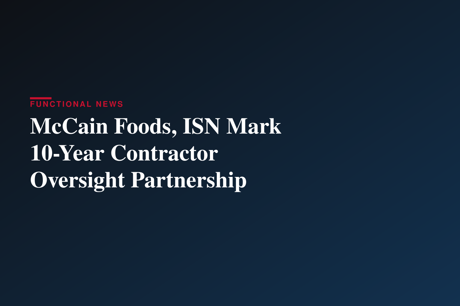 McCain Foods and ISN® Celebrate 10-Year Partnership of Contractor Oversight and Worker Verification