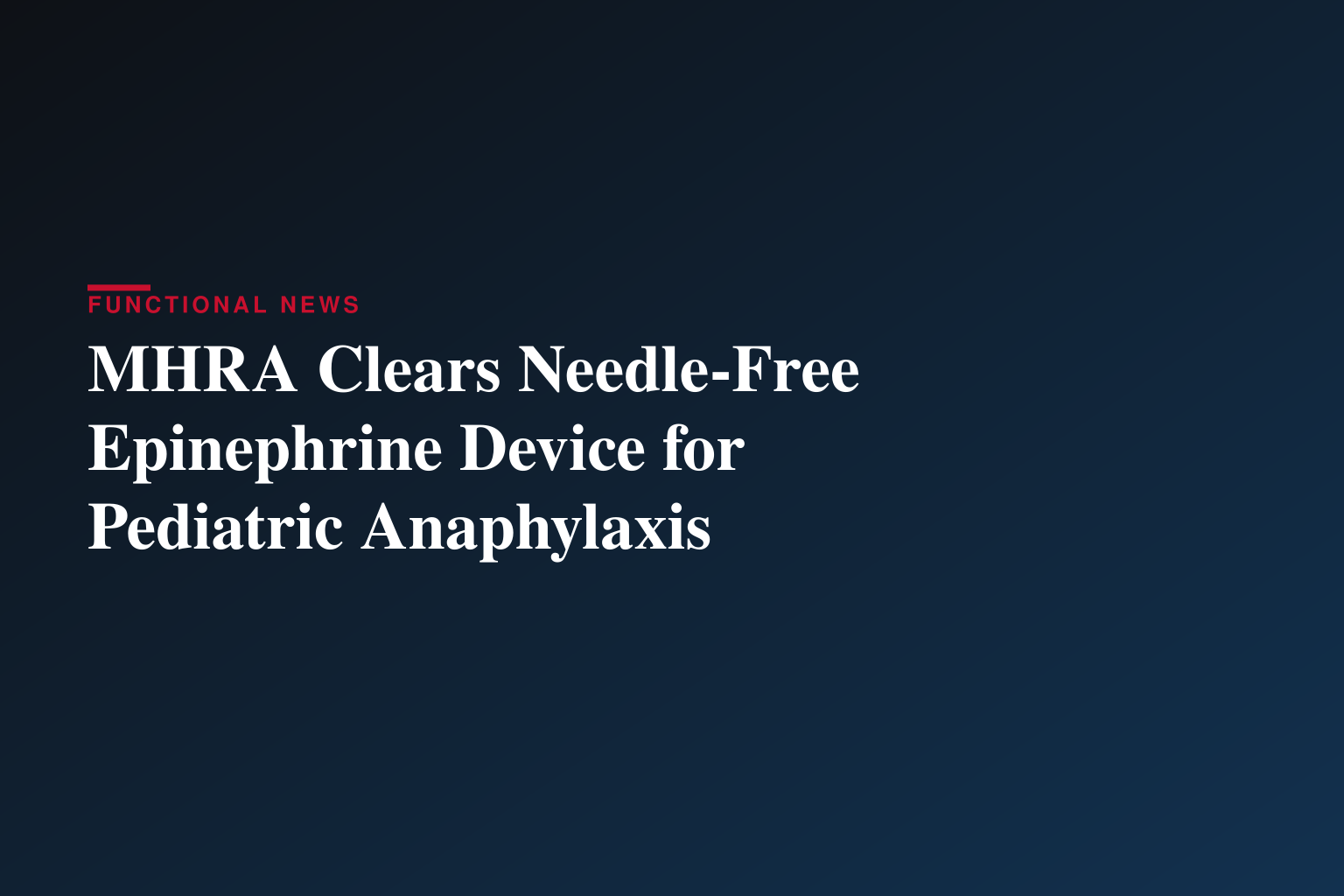 EURneffy 1 mg approved in the UK as the first and only needle-free adrenaline treatment for young children (aged 4 and older, 15–30 kg) at risk of anaphylaxis