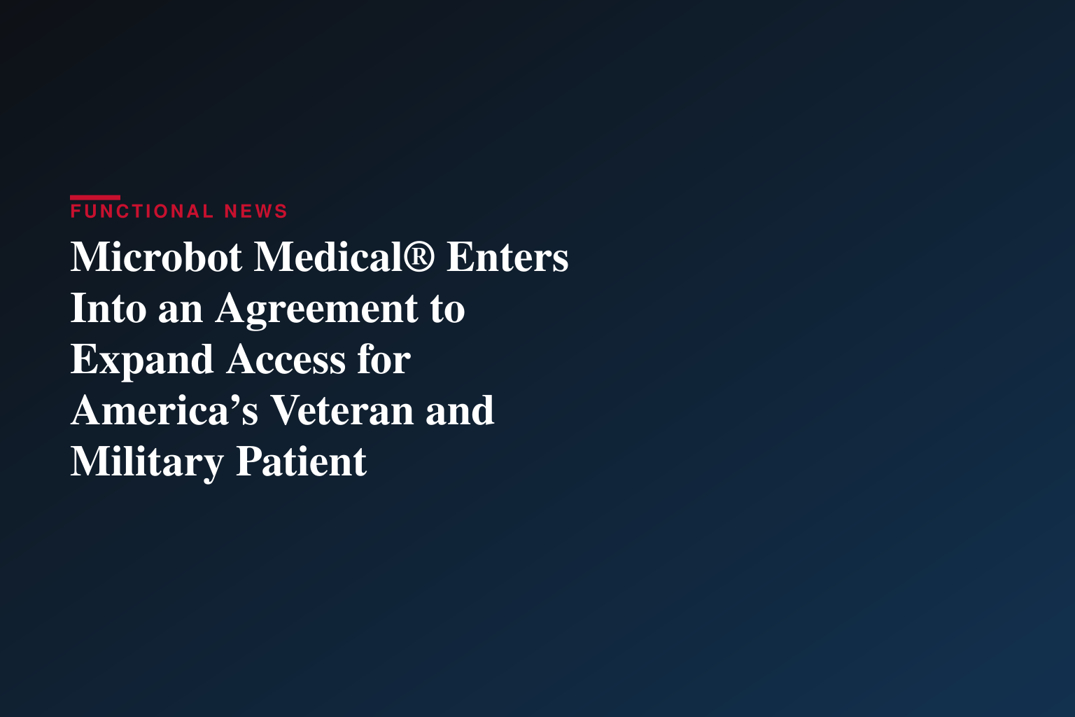 Microbot Medical® Enters Into an Agreement to Expand Access for America’s Veteran and Military Patient Populations