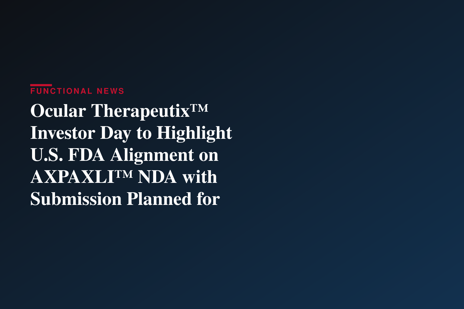 Ocular Therapeutix™ Investor Day to Highlight U.S. FDA Alignment on AXPAXLI™ NDA with Submission Planned for Fourth Quarter 2026