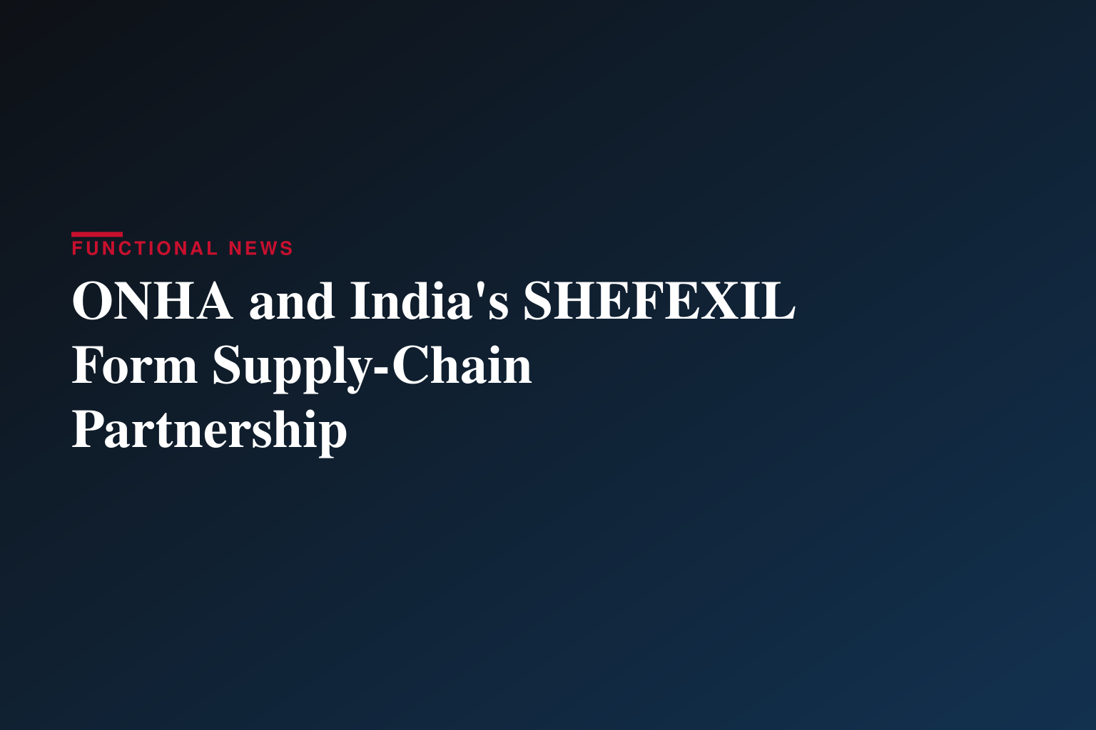 Organic & Natural Health Association and India's SHEFEXIL Establish Strategic Partnership to Strengthen U.S.-India Supply Chain