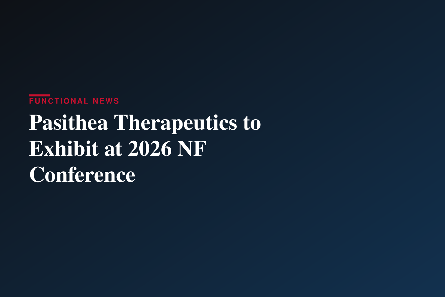 Pasithea Therapeutics Announces Exhibit at Children’s Tumor Foundation 2026 NF Conference