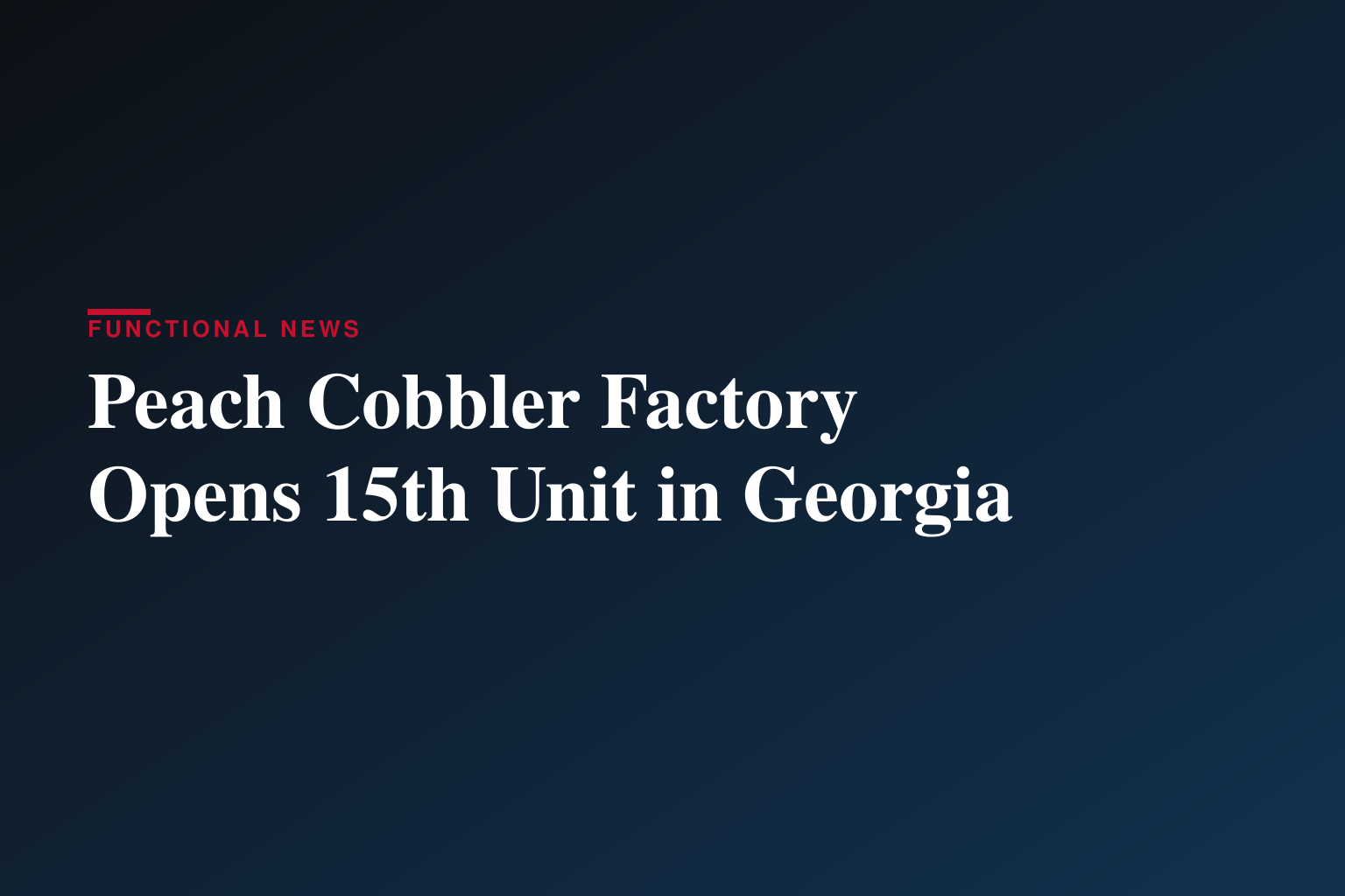 The Peach Cobbler Factory Continues Growth with 15th Location in Georgia