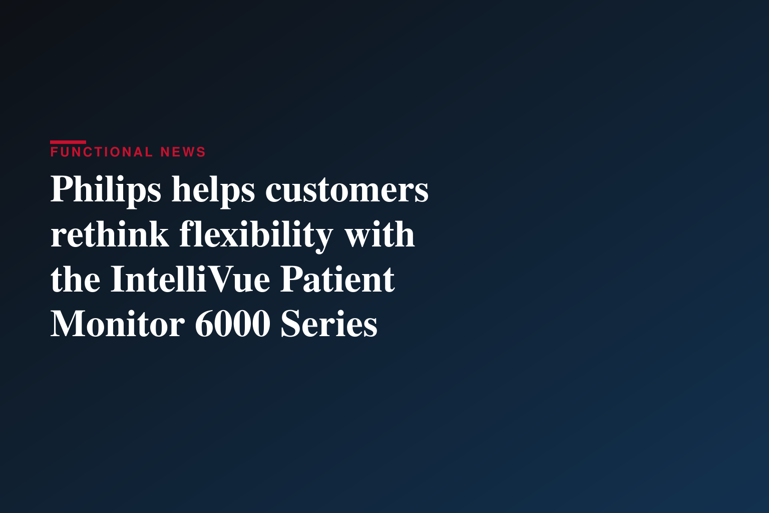 Philips helps customers rethink flexibility with the IntelliVue Patient Monitor 6000 Series