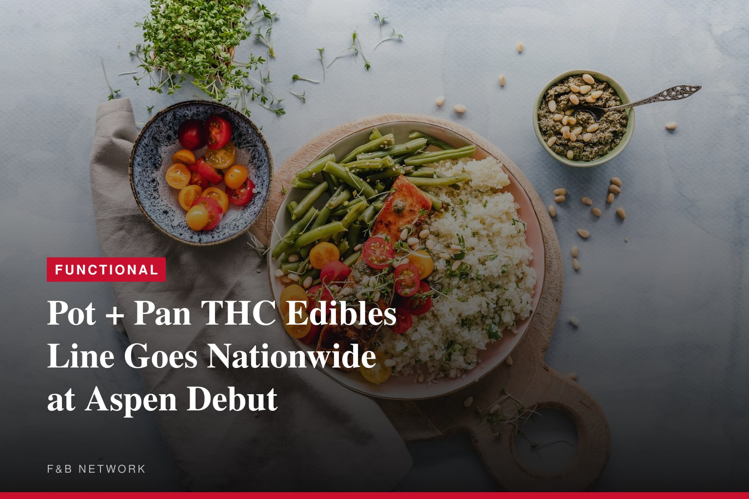 POT + PAN LAUNCHES NATIONWIDE, SHOWCASING NEW LINE OF EDIBLES AT THE FOOD & WINE CLASSIC IN ASPEN
