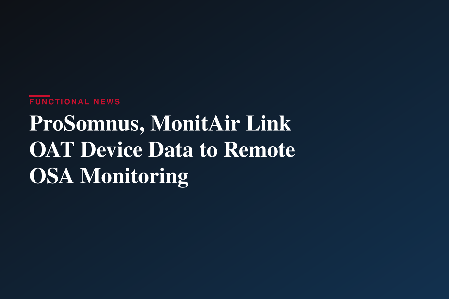 ProSomnus® Sleep Technologies and MonitAir® Announce Collaboration to Enhance Connected Care for Obstructive Sleep Apnea 