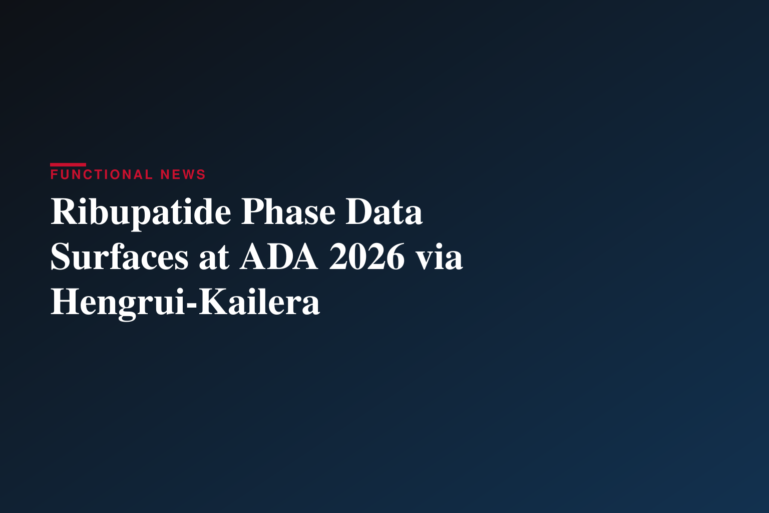Hengrui Pharma and Kailera Therapeutics Present Ribupatide Clinical Data at ADA 2026