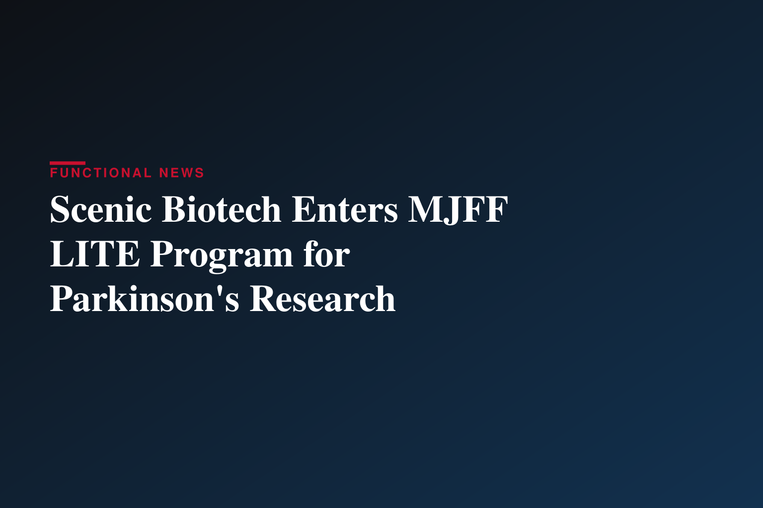 Scenic Biotech Joins Michael J. Fox Foundation’s LITE Program to Explore New Disease-Modifying Approach for Parkinson's Disease