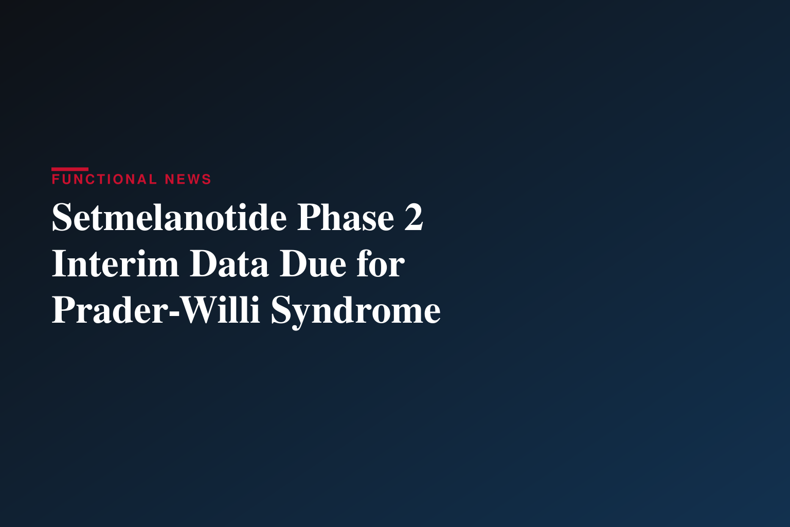 Rhythm Pharmaceuticals to Announce Interim Six-Month Phase 2 Results Evaluating Setmelanotide in Patients with Prader-Willi Syndrome