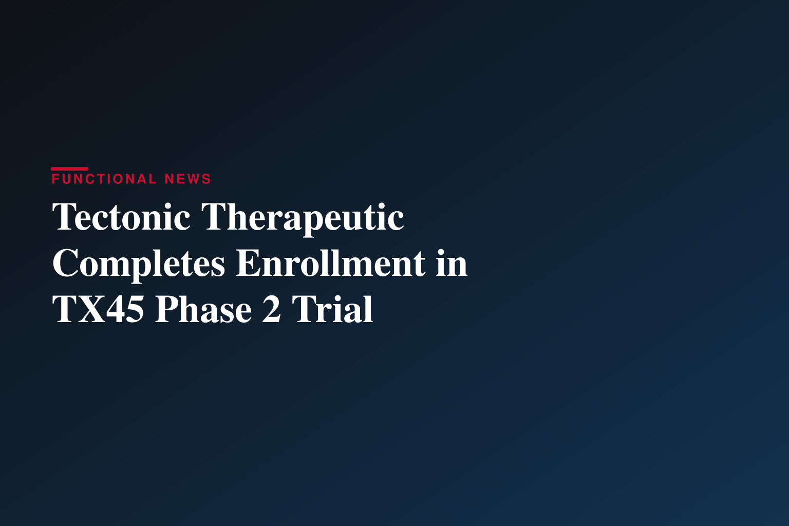 Tectonic Therapeutic Completes Enrollment in TX45 APEX Phase 2 Clinical Trial in PH-HFpEF Patients
