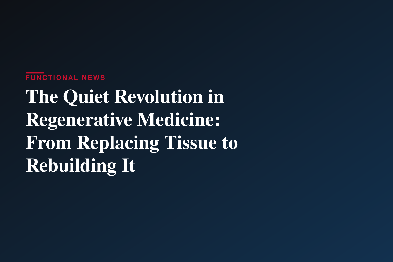 The Quiet Revolution in Regenerative Medicine: From Replacing Tissue to Rebuilding It