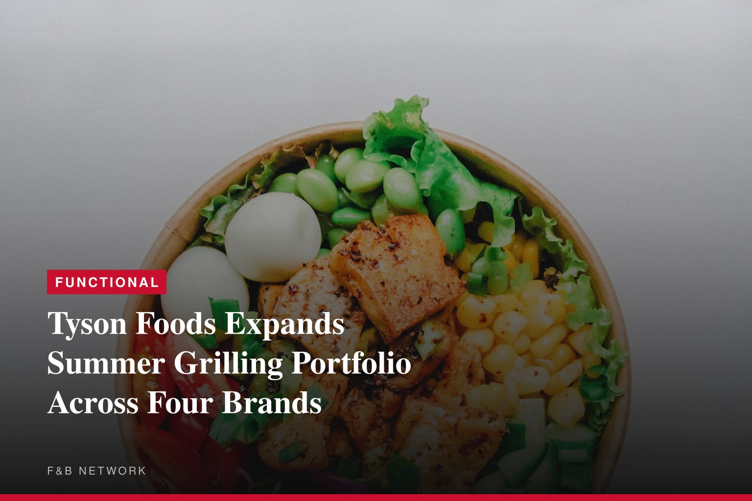 Tyson Foods Sizzles with New Grilling Options for Summer 2026