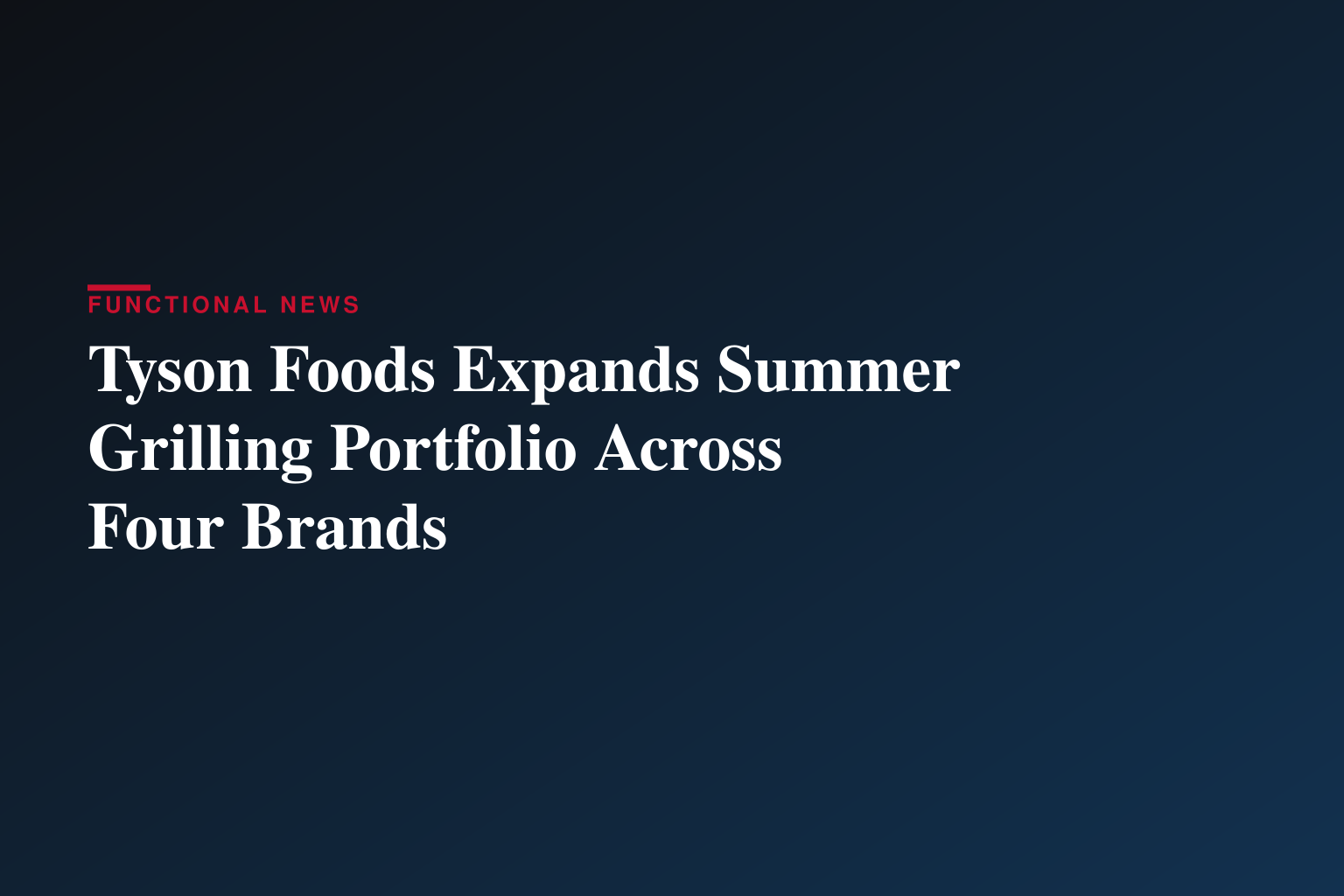 Tyson Foods Sizzles with New Grilling Options for Summer 2026