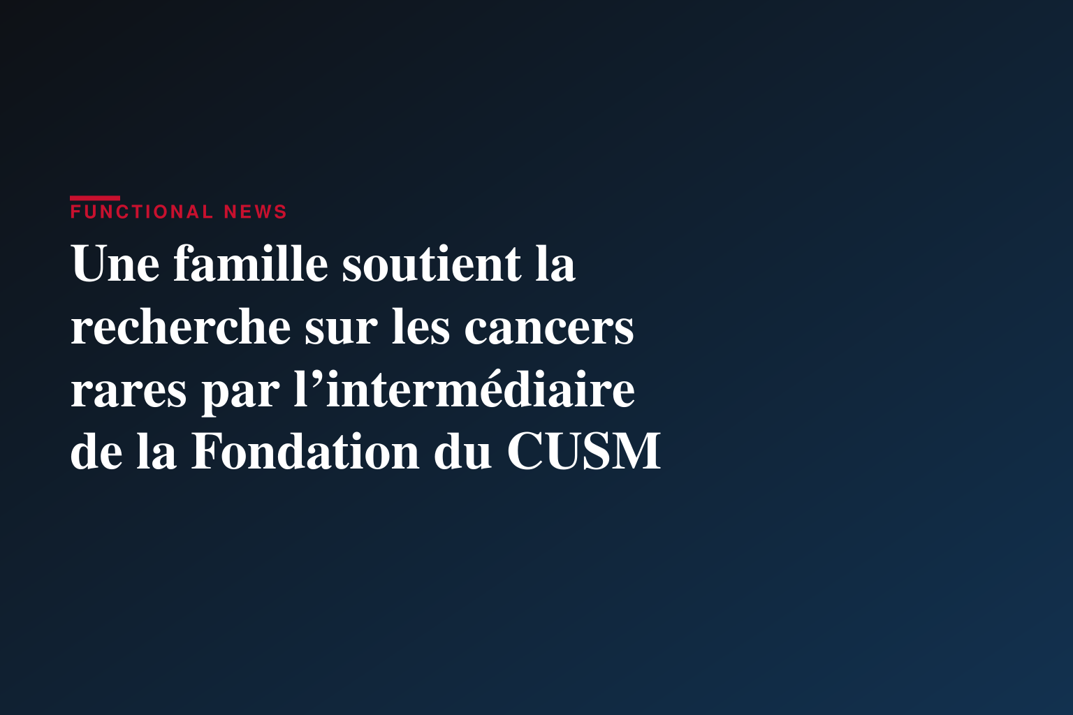 Une famille soutient la recherche sur les cancers rares par l’intermédiaire de la Fondation du CUSM